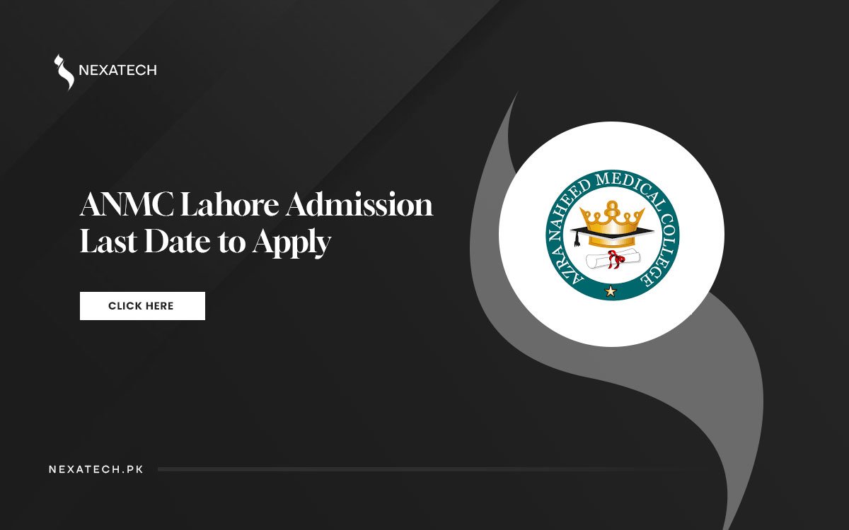 Azra Naheed Medical College ANMC Lahore Admission 2024 Last Date to Apply