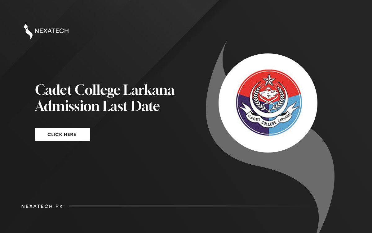 Cadet College Larkana Admission 2024 Last Date to Apply