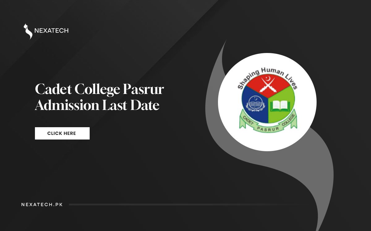 Cadet College Pasrur Admission 2025 Last Date to Apply