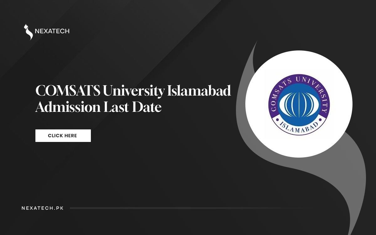 COMSATS University Islamabad Admission 2025 Last Date to Apply